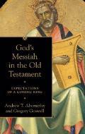 God’s Messiah in the Old Testament: Expectations of a Coming King