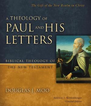 A Theology of Paul and His Letters